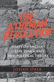 Ober, Josiah: The Athenian Revolution: Essays on Ancient Greek Democracy and Political Theory
