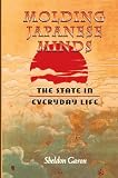 Garon, Sheldon: Molding Japanese Minds: The State in Everyday Life