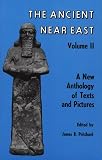 Pritchard, James Bennett: The Ancient Near East: A New Anthology of Texts and Pictures Pritchard, James Bennett: The Ancient Near East: A New Anthology of Texts and Pictures
