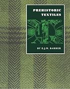 Prehistoric Textiles by E. J. W. Barber