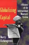 Eichengreen, Barry: Globalizing Capital: A History of the International Monetary System