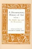 Holt, Elizabeth Basye Gilmore: A Documentary History of Art: The Middle Ages and the Renaissance Holt, Elizabeth Basye Gilmore: A Documentary History of Art: The Middle Ages and the Renaissance