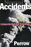 Perrow, Charles: Normal Accidents - Living with High Risk Technologies Perrow, Charles: Normal Accidents - Living with High Risk Technologies