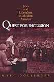 Dollinger, Marc: Quest for Inclusion: Jews and Liberalism in Modern America Dollinger, Marc: Quest for Inclusion: Jews and Liberalism in Modern America