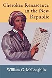 McLoughlin, William G.: Cherokee Renascence in the New Republic