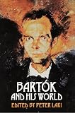 Laki, Peter: Bartok and His World Laki, Peter: Bartok and His World