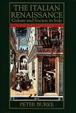 Burke, Peter: The Italian Renaissance: Culture and Society in Italy Burke, Peter: The Italian Renaissance: Culture and Society in Italy