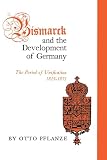 Bismarck and the Development of Germany: The Period of Unification, 1815-1871 (0691007659) by Pflanze, Otto Pflanze, Otto: Bismarck and the Development of Germany: The Period of Unification, 1815-1871