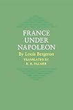 Bergeron, Louis: France Under Napoleon Bergeron, Louis: France Under Napoleon