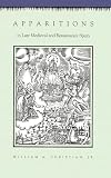Christian, William A.: Apparitions in Late Medieval and Renaissance Spain Christian, William A.: Apparitions in Late Medieval and Renaissance Spain