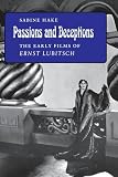 Hake, Sabine: Passions and Deceptions: The Early Films of Ernst Lubitsch