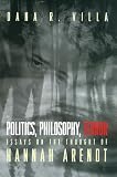 Villa, Dana Richard: Politics, Philosophy, Terror: Essays on the Thought of Hannah Arendt