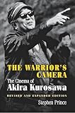 Prince, Stephen: The Warrior's Camera: The Cinema of Akira Kurosawa Prince, Stephen: The Warrior's Camera: The Cinema of Akira Kurosawa