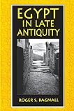Egypt in Late Antiquity (069101096X) by Bagnall, Roger S. Bagnall, Roger S.: Egypt in Late Antiquity