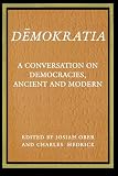 Ober, Josiah: Demokratia: A Conversation on Democracies, Ancient and Modern Ober, Josiah: Demokratia: A Conversation on Democracies, Ancient and Modern