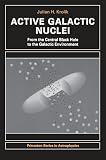 Krolik, Julian Henry: Active Galactic Nuclei: From the Central Black Hole to the Galactic Environment