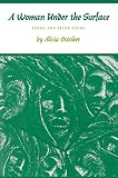 Ostriker, Alicia: A Woman Under the Surface Ostriker, Alicia: A Woman Under the Surface