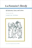 LA Fontaine, Jean De: LA Fontaine's Bawdy: Of Libertines, Louts, and Lechers Translations from the Contes Et Nouvelles En Vers LA Fontaine, Jean De: LA Fontaine's Bawdy: Of Libertines, Louts, and Lechers Translations from the Contes Et Nouvelles En Vers