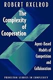 Axelrod, Robert M.: The Complexity of Cooperation: Agent-Based Models of Competition and Collaboration