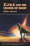 Alvarez, Walter: T. Rex and the Crater of Doom