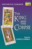Zimmer, Heinrich: The King and the Corpse Zimmer, Heinrich: The King and the Corpse