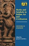 Zimmer, Heinrich: Myths and Symbols in Indian Art and Civilization Zimmer, Heinrich: Myths and Symbols in Indian Art and Civilization