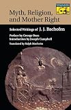 Manheim, Ralph: Myth, Religion, and Mother Right Manheim, Ralph: Myth, Religion, and Mother Right