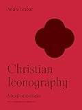 Grabar, Andre: Christian Iconography: A Study of Its Origins