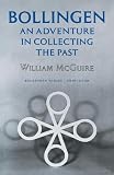 McGuire, William: Bollingen: An Adventure in Collecting the Past