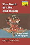Radin, Paul: The Road of Life and Death: A Ritual Drama of the American Indians Radin, Paul: The Road of Life and Death: A Ritual Drama of the American Indians
