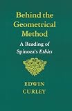 Curley, Edwin M.: Behind the Geometrical Method: A Reading of Spinoza's Ethics