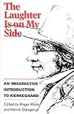 Poole, Roger: The Laughter Is on My Side: An Imaginative Introduction to Kierkegaard Poole, Roger: The Laughter Is on My Side: An Imaginative Introduction to Kierkegaard