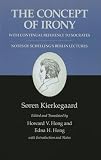 Kierkegaard, Soren: Concept of Irony: With Continual Reference to Socrates Together With Notes of Schellings Berlin Lectures