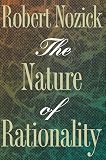 Nozick, Robert: The Nature of Rationality Nozick, Robert: The Nature of Rationality