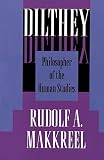Makkreel, Rudolf A.: Dilthey: Philosopher of the Human Studies