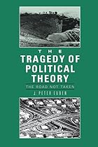 The Tragedy of Political Theory by J. Peter&hellip;