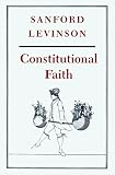 Levinson, Sanford: Constitutional Faith