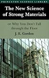 Gordon, J. E.: The New Science of Strong Materials: Or Why You Don't Fall Through the Floor Gordon, J. E.: The New Science of Strong Materials: Or Why You Don't Fall Through the Floor