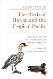 Pratt, Douglas: A Field Guide to the Birds of Hawaii and the Tropical Pacific