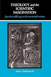 Funkenstein, Amos: Theology and the Scientific Imagination from the Middle Ages to the Seventeenth Century Funkenstein, Amos: Theology and the Scientific Imagination from the Middle Ages to the Seventeenth Century