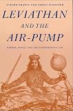 Schaffer, Simon: Leviathan and the Air Pump: Hobbes, Boyle, and the Experimental Life Schaffer, Simon: Leviathan and the Air Pump: Hobbes, Boyle, and the Experimental Life