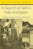 Roland, Alan: In Search of Self in India and Japan: Toward a Cross-Cultural Psychology