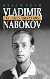 Boyd, Brian: Vladimir Nabokov: The Russian Years