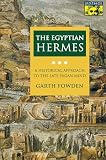 Fowden, Garth: The Egyptian Hermes: A Historical Approach to the Late Pagan Mind Fowden, Garth: The Egyptian Hermes: A Historical Approach to the Late Pagan Mind
