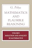 Mathematics and Plausible Reasoning: Induction and Analogy in Mathematics (0691025096) by Polya, G. Polya, G.: Mathematics and Plausible Reasoning: Induction and Analogy in Mathematics
