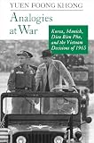 Khong, Yuen Foong: Analogies at War: Korea, Munich, Dien Bien Phu, and the Vietnam Decisions of 1965 Khong, Yuen Foong: Analogies at War: Korea, Munich, Dien Bien Phu, and the Vietnam Decisions of 1965
