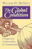 McNeill, William H.: The Global Condition: Conquerors, Catastrophes, and Community