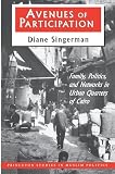 Singerman, Diane: Avenues of Participation: Family, Politics, and Networks in Urban Quarters of Cairo Singerman, Diane: Avenues of Participation: Family, Politics, and Networks in Urban Quarters of Cairo