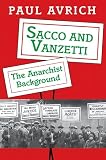 Avrich, Paul: Sacco and Vanzetti: The Anarchist Background Avrich, Paul: Sacco and Vanzetti: The Anarchist Background
