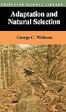 Williams, George Christopher: Adaptation and Natural Selection: A Critique of Some Current Evolutionary Thought Williams, George Christopher: Adaptation and Natural Selection: A Critique of Some Current Evolutionary Thought